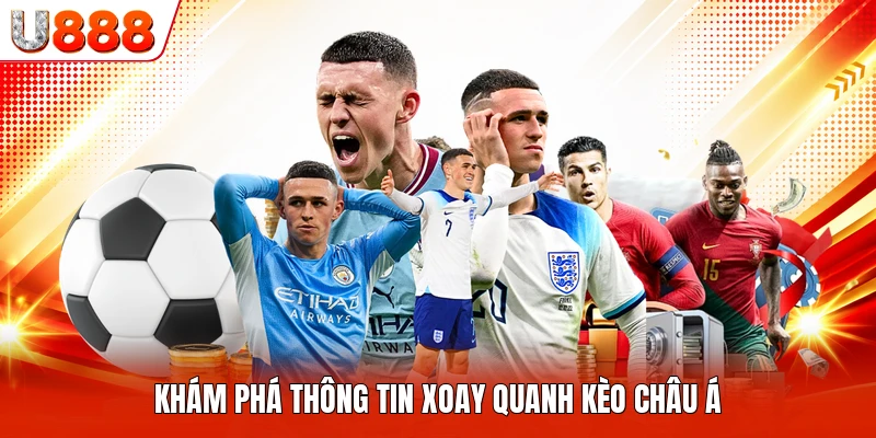 Khám phá thông tin xoay quanh kèo châu Á