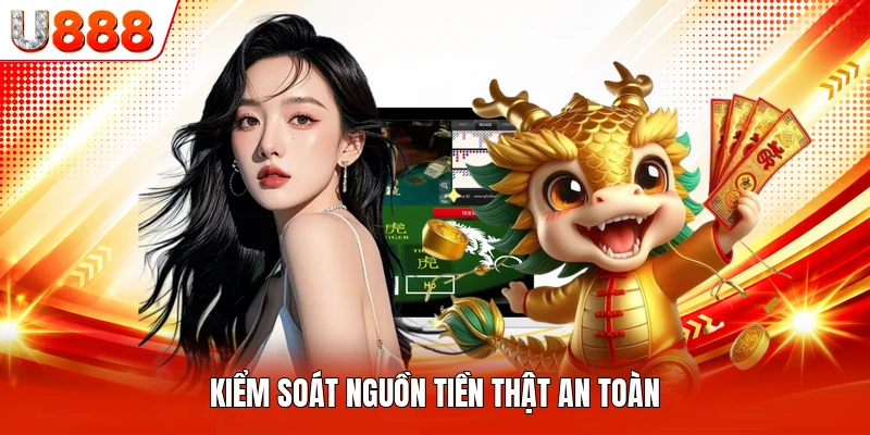 Kiểm soát nguồn tiền thật an toàn