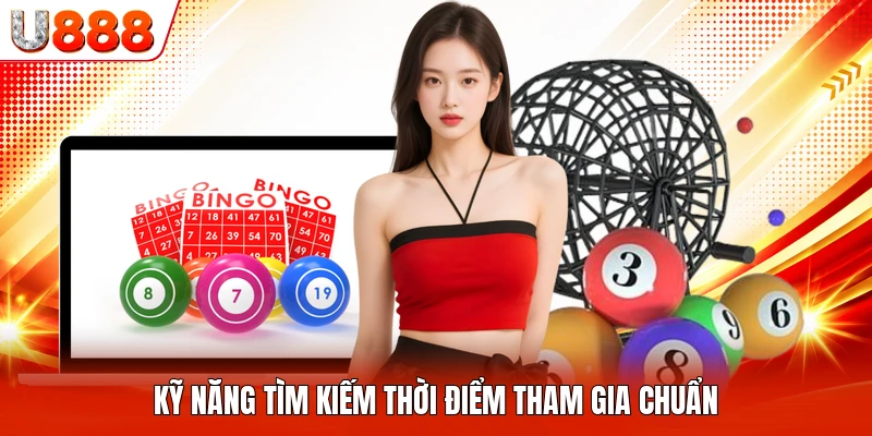 Kỹ năng tìm kiếm thời điểm tham gia chuẩn