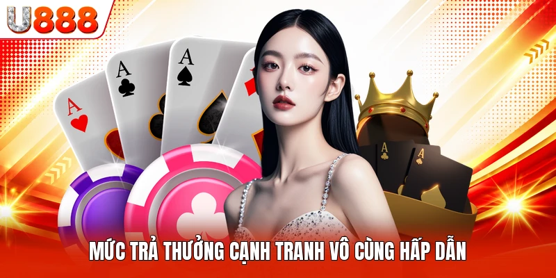 Mức trả thưởng cạnh tranh vô cùng hấp dẫn