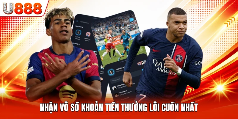 Nhận vô số khoản tiền thưởng lôi cuốn nhất