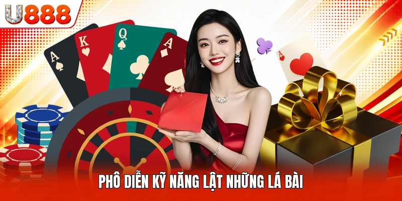 Phô diễn kỹ năng lật những lá bài