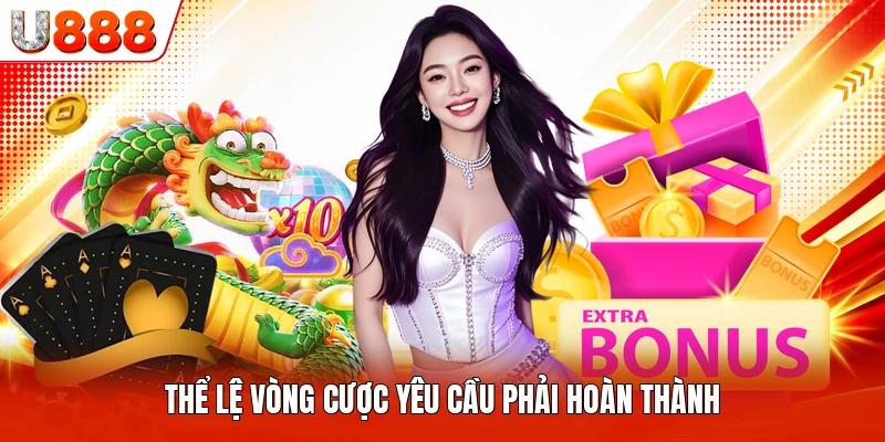 Thể lệ vòng cược yêu cầu phải hoàn thành