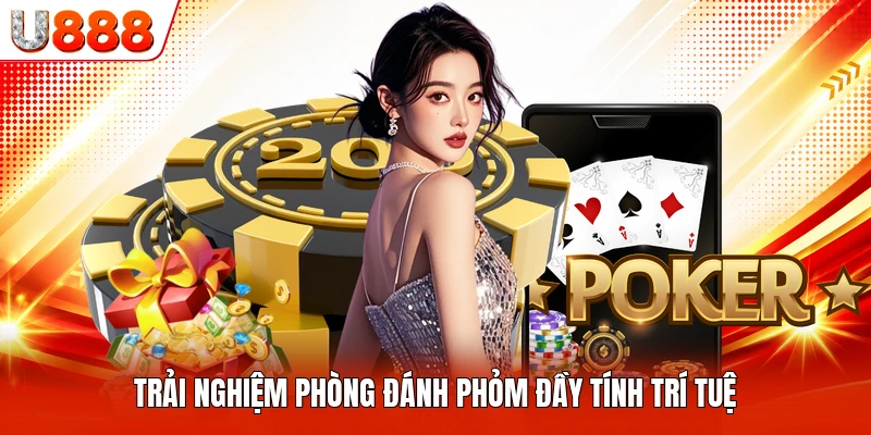 Trải nghiệm phòng đánh phỏm đầy tính trí tuệ